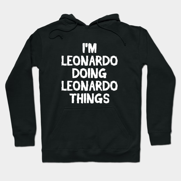 I'm Leonardo doing Leonardo things Hoodie by hoopoe